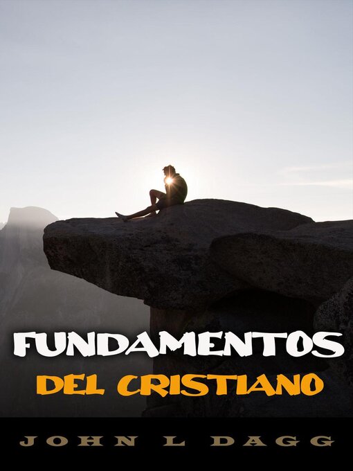 Title details for Fundamentos del cristiano by John L. Dagg - Available